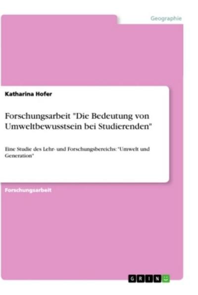 Forschungsarbeit "Die Bedeutung von Umweltbewusstsein bei Studierenden"