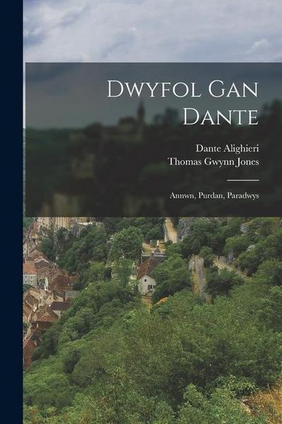 Dwyfol Gan Dante: Annwn, Purdan, Paradwys