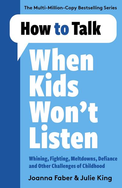 How to Talk When Kids Won’t Listen