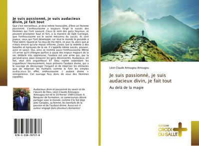 Je suis passionné, je suis audacieux divin, je fait tout