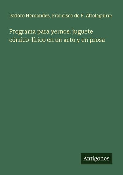 Programa para yernos: juguete cómico-lírico en un acto y en prosa