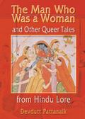 The Man Who Was a Woman and Other Queer Tales from Hindu Lore