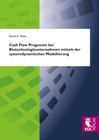 Cash Flow Prognosen bei Biotechnologieunternehmen mittels der systemdynamischen Modellierung