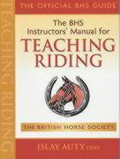 BHS Instructors’ Manual for Teaching Riding