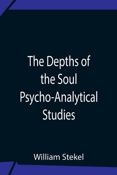 The Depths Of The Soul Psycho-Analytical Studies