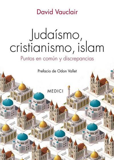 Judaismo, cristianismo, islam : puntos en común y discrepancias