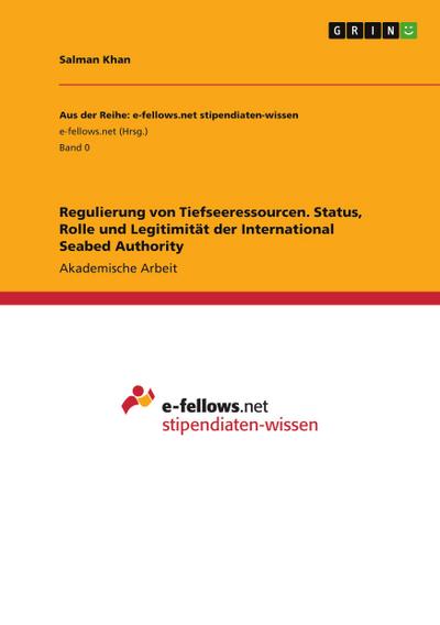 Regulierung von Tiefseeressourcen. Status, Rolle und Legitimität der International Seabed Authority