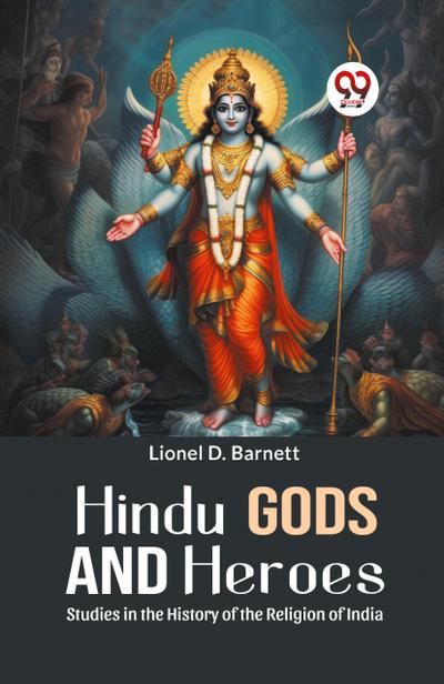 Hindu Gods And Heroes Studies In The History Of The Religion Of India