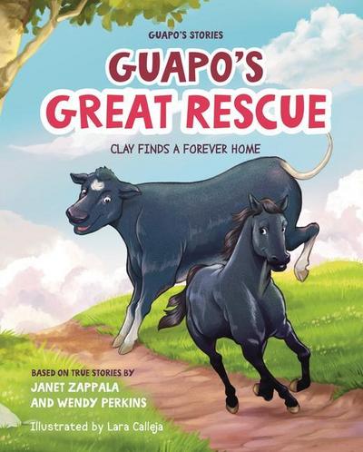 Guapo’s Stories: Guapo’s Great Rescue: Clay Finds a Forever Home