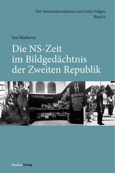 Die NS-Zeit im Bildgedächtnis der Zweiten Republik