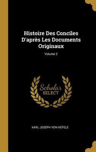 Histoire Des Conciles D’après Les Documents Originaux; Volume 2