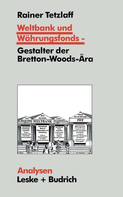 Weltbank und Währungsfonds - Gestalter der Bretton-Woods-Ära