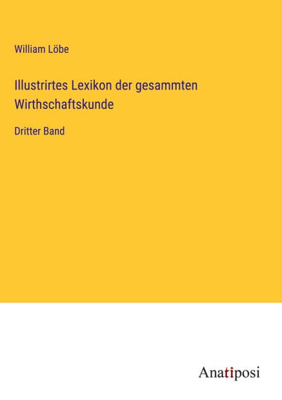 Illustrirtes Lexikon der gesammten Wirthschaftskunde