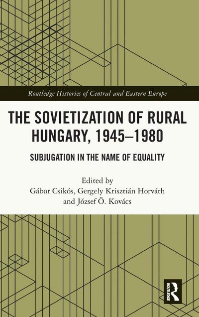The Sovietization of Rural Hungary, 1945-1980