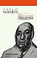 Pablo Neruda and the U.S. Culture Industry