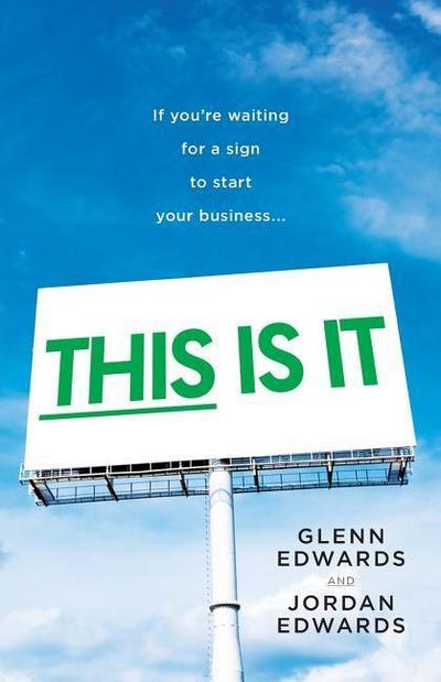 This Is It: If You’re Waiting for a Sign to Start Your Business