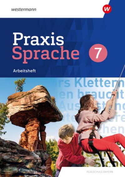 Praxis Sprache. Arbeitheft 7. Für Realschulen in Bayern
