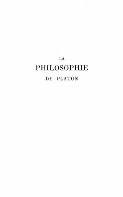 PHILOSOPHIE DE PLATON (TOME I)