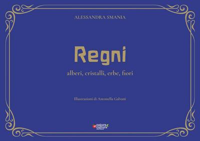 Regni. Alberi, cristalli, erbe, fiori