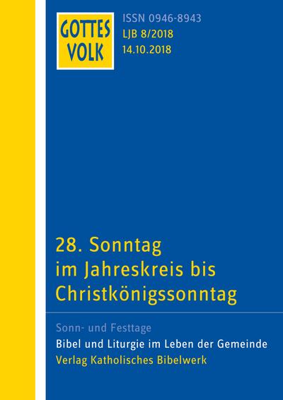 Gottes Volk LJ B8/2018: 28. Sonntag im Jahreskreis bis Christkönigssonntag