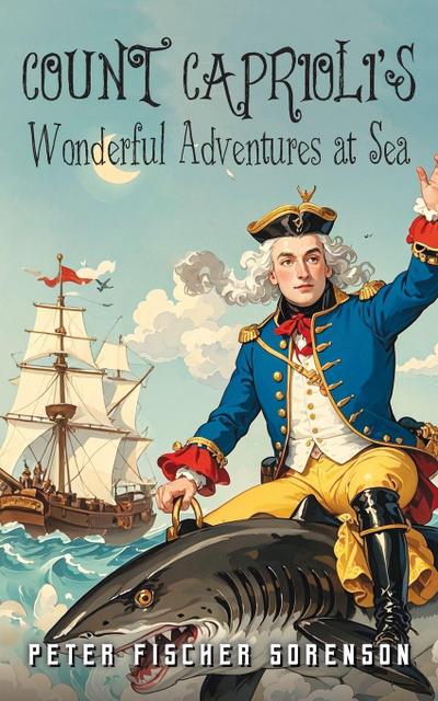 Count Caprioli’s Wonderful Adventures at Sea
