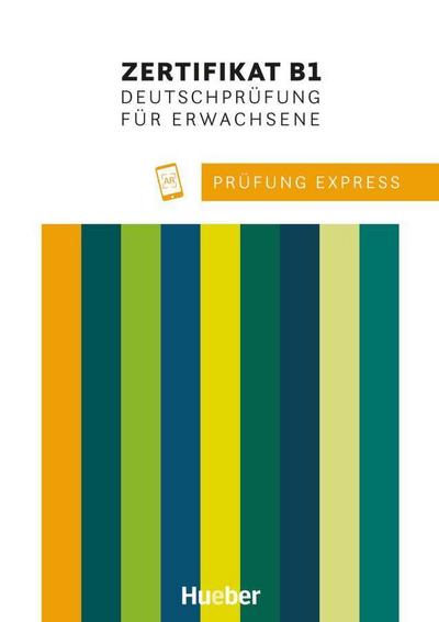 Prüfung Express - Zertifikat B1, Deutschprüfung für Erwachsene. Übungsbuch mit Audios Online