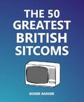 The 50 Greatest British Sitcoms