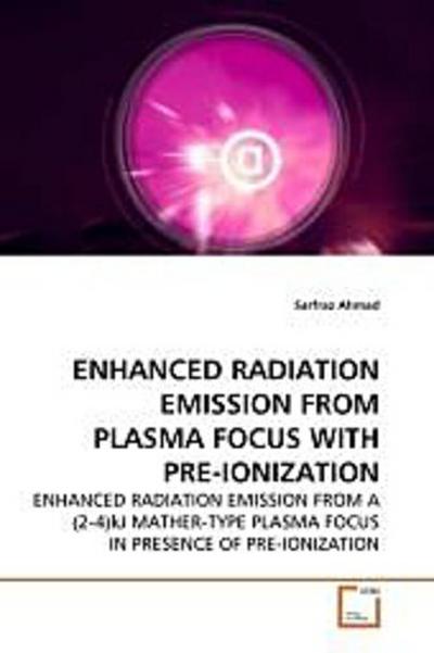 ENHANCED RADIATION EMISSION FROM PLASMA FOCUS WITH PRE-IONIZATION