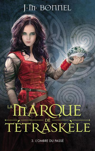 La marque de Tétraskèle - Tome 3 - L’ombre du passé