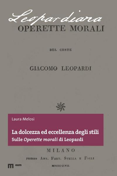 La dolcezza ed eccellenza degli stili. Sulle ’Operette morali’ di Leopardi