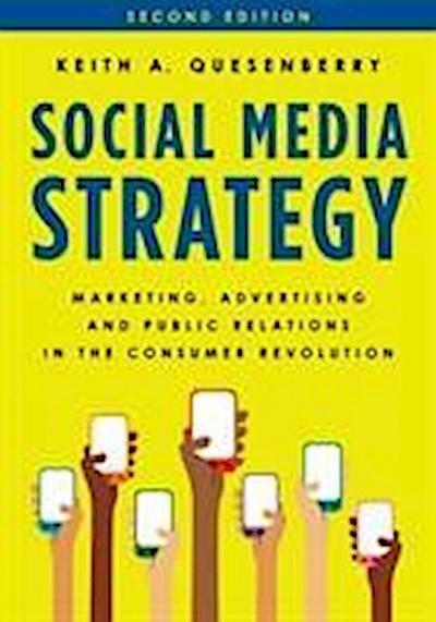 Social Media Strategy: Marketing, Advertising, and Public Relations in the Consumer Revolution