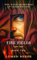Fire Fields (The Four Quarters of Imagination: Book Two)