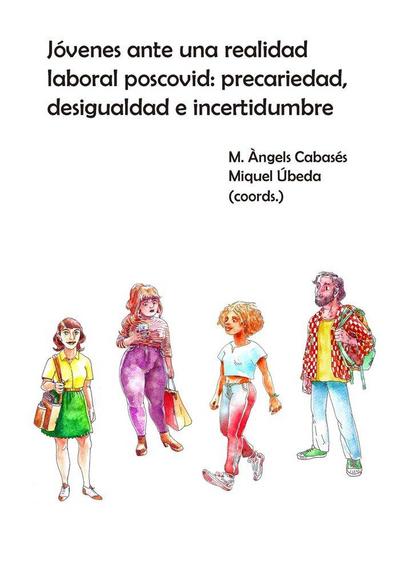 Jóvenes ante una realidad laboral poscovid : precariedad, desigualdad e incertidumbre