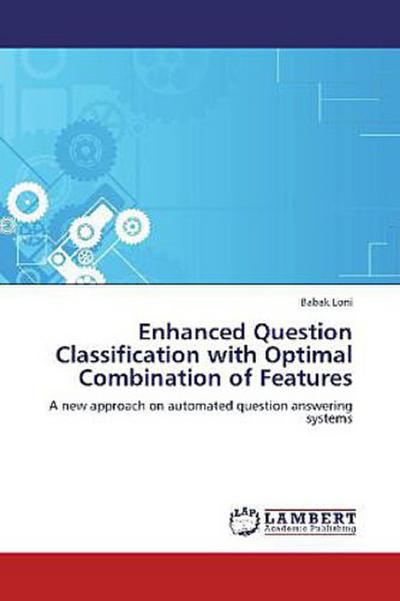 Enhanced Question Classification with Optimal Combination of Features