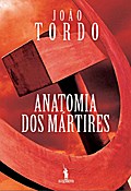 Anatomia dos Mártires - João Tordo