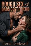 Rough Sex with Dad’s Best Friend
