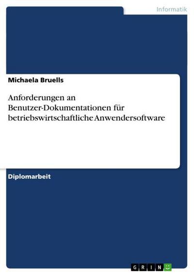 Anforderungen an Benutzer-Dokumentationen für betriebswirtschaftliche Anwendersoftware - Michaela Bruells
