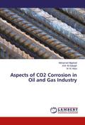 Aspects of CO2 Corrosion in Oil and Gas Industry