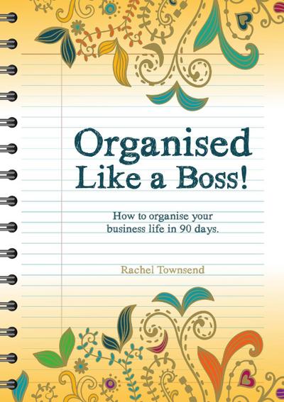 Organised Like a Boss!