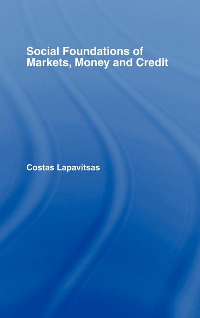 Social Foundations of Markets, Money and Credit