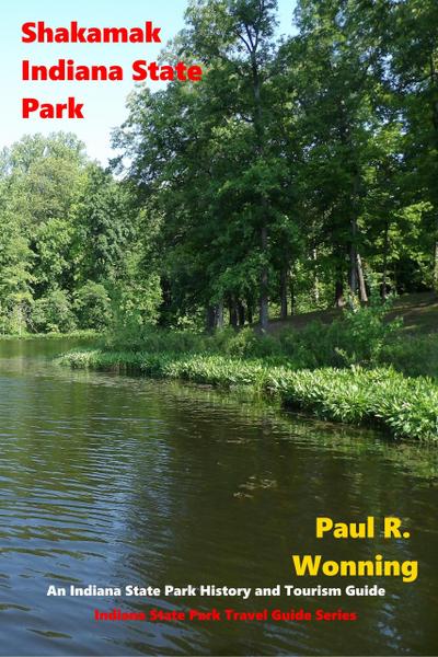 Shakamak Indiana State Park (Indiana State Park Travel Guide Series, #8)