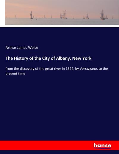 The History of the City of Albany, New York