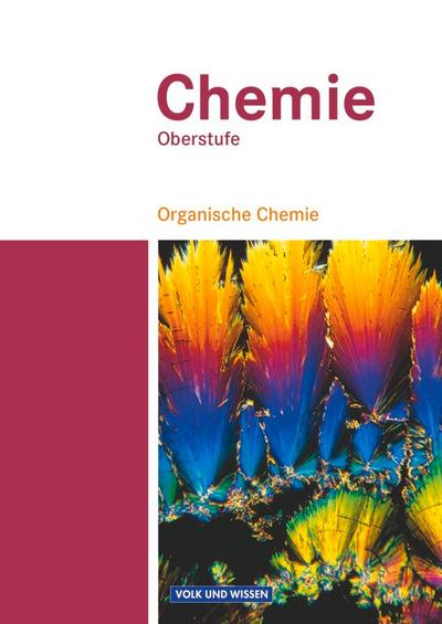 Chemie Oberstufe. Organische Chemie. Schülerbuch. Östliche Bundesländer und Berlin