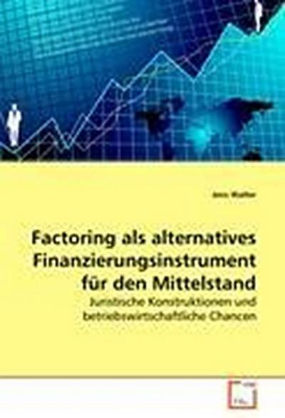 Factoring als alternatives Finanzierungsinstrument für den Mittelstand