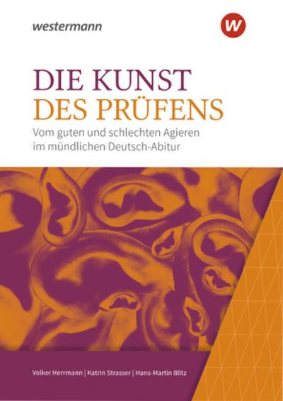 Die Kunst des Prüfens. Vom guten und schlechten Agieren im mündlichen Deutsch-Abitur. Baden-Württemberg