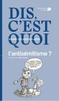 Dis, c’est quoi l’antisémitisme ?