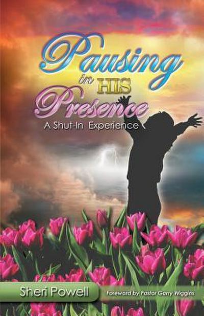 Pausing In His Presence
