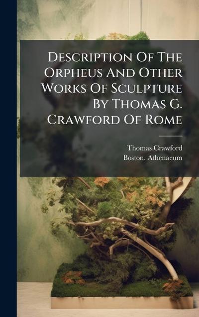 Description Of The Orpheus And Other Works Of Sculpture By Thomas G. Crawford Of Rome