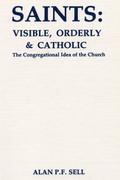 Saints: Visible, Orderly, and Catholic