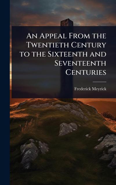 An Appeal From the Twentieth Century to the Sixteenth and Seventeenth Centuries